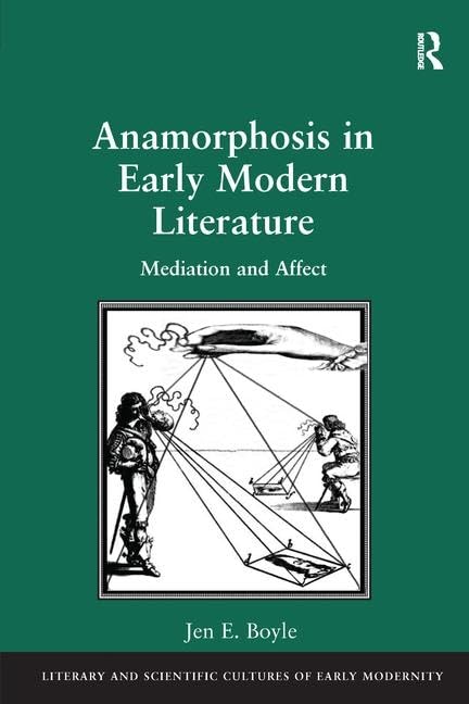 Anamorphosis in Early Modern Literature: Mediation and Affect (Literary and Scientific Cultures of Early Modernity) Social Sciences