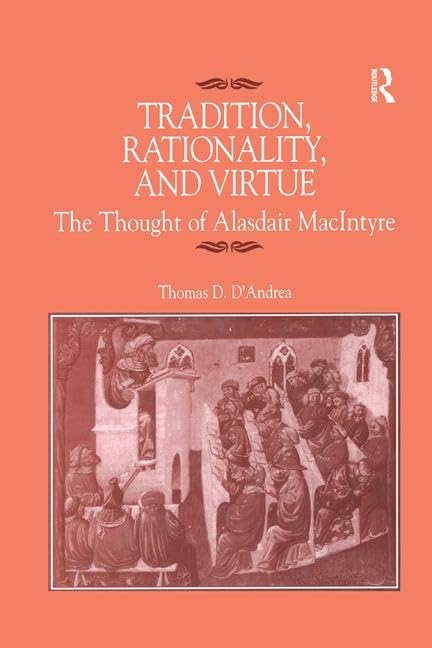 Tradition, Rationality, and Virtue: The Thought of Alasdair MacIntyre Philosophy