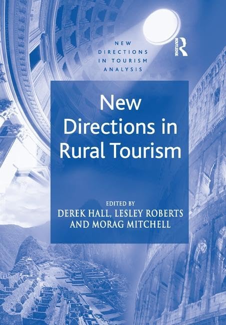 New Directions in Rural Tourism (New Directions in Tourism Analysis) Social Sciences