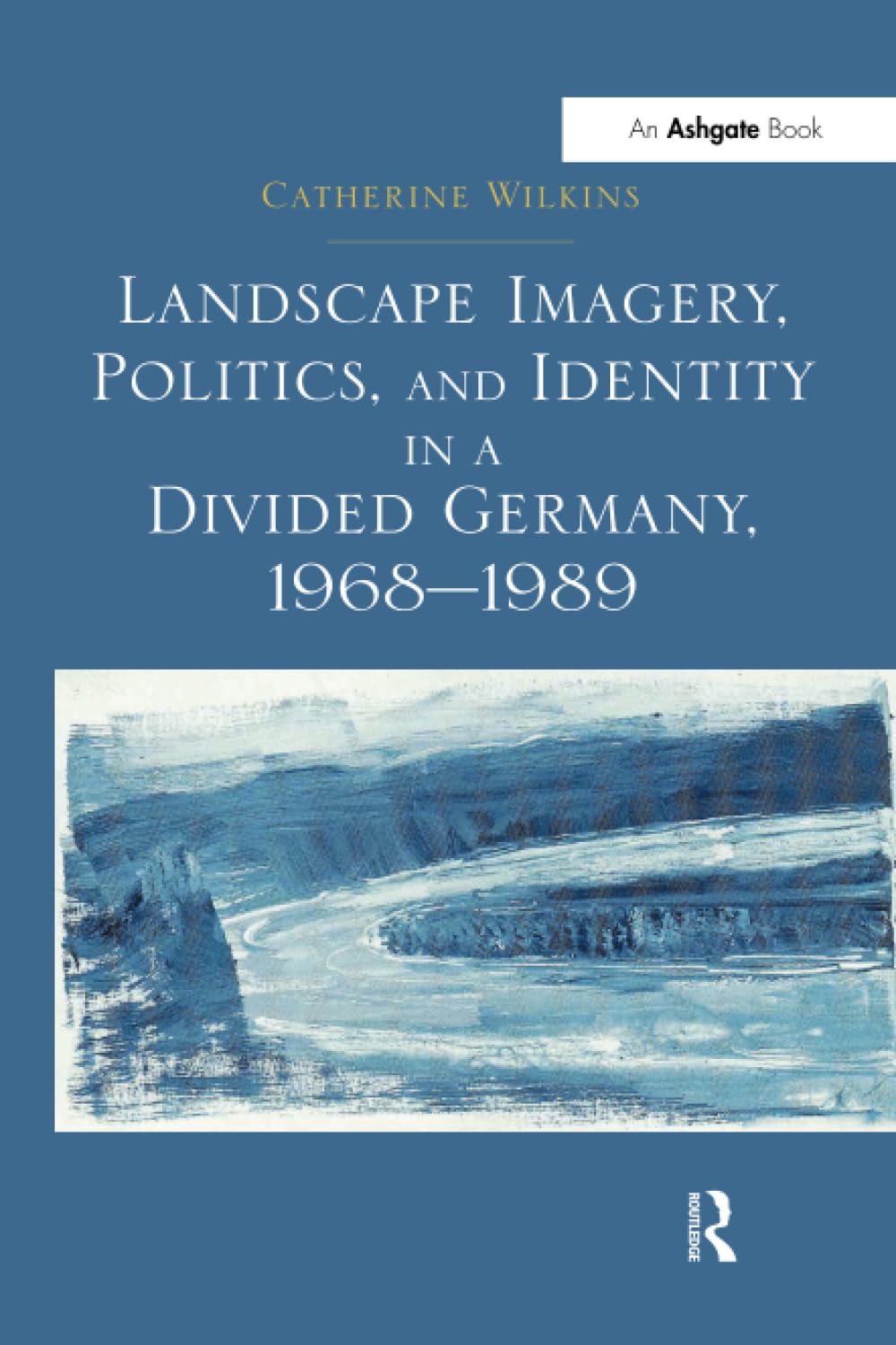 Landscape Imagery, Politics, and Identity in a Divided Germany, 1968–1989 Philosophy