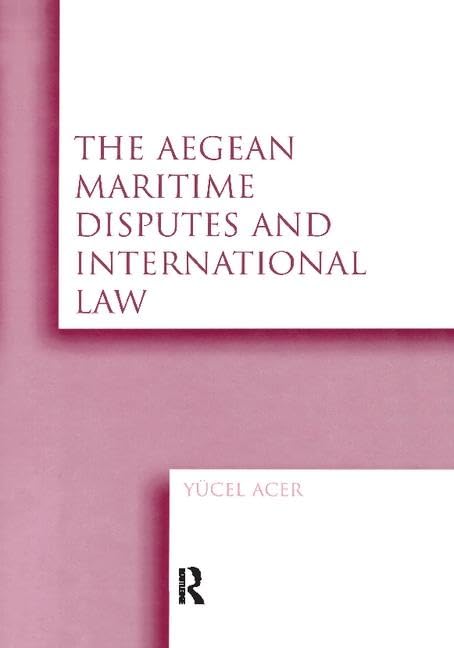 The Aegean Maritime Disputes and International Law Law