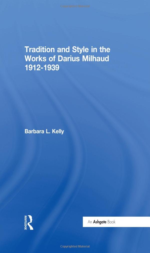 Tradition and Style in the Works of Darius Milhaud 1912-1939 Social Sciences