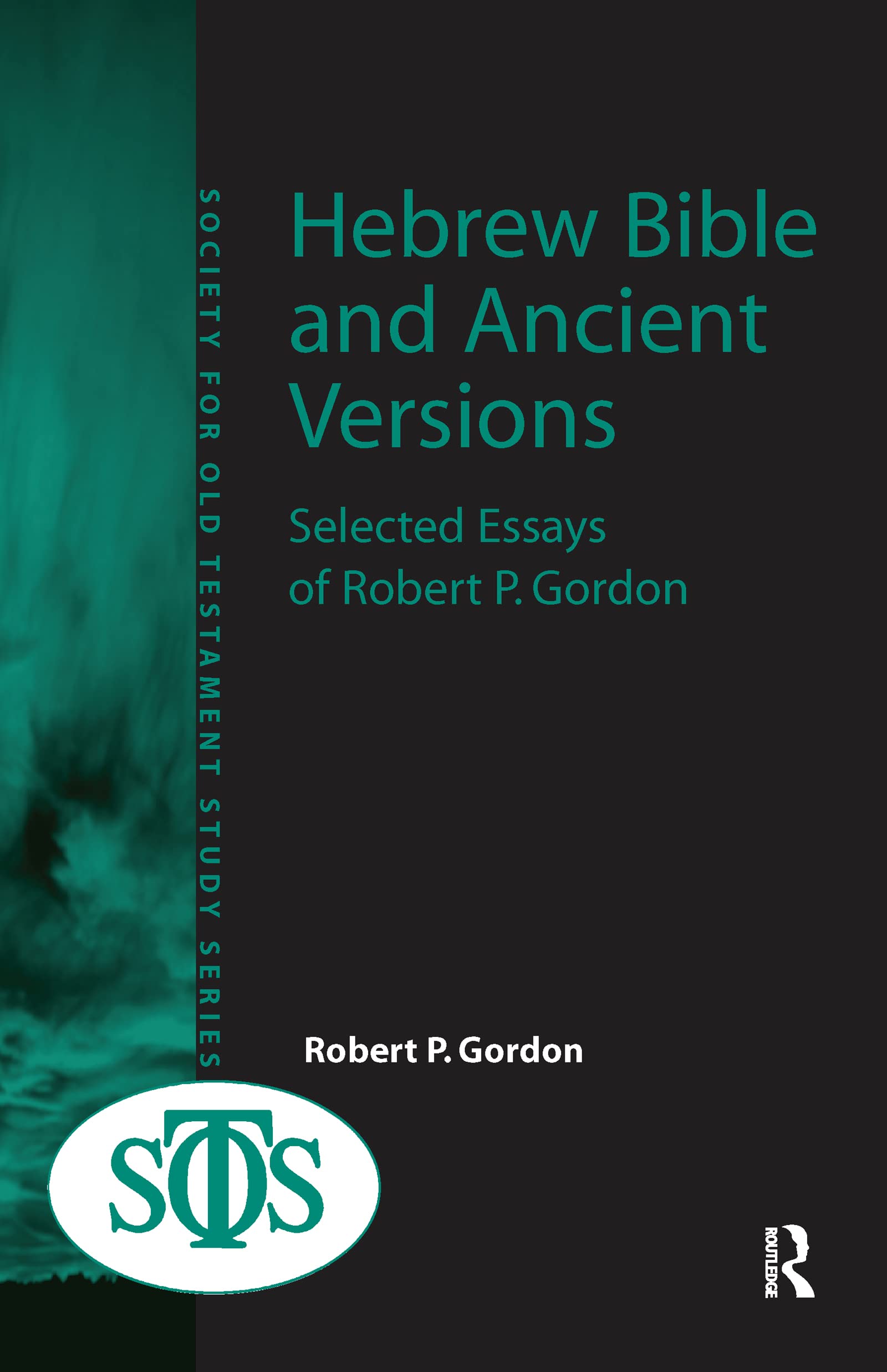Hebrew Bible and Ancient Versions: Selected Essays of Robert P. Gordon Social Sciences
