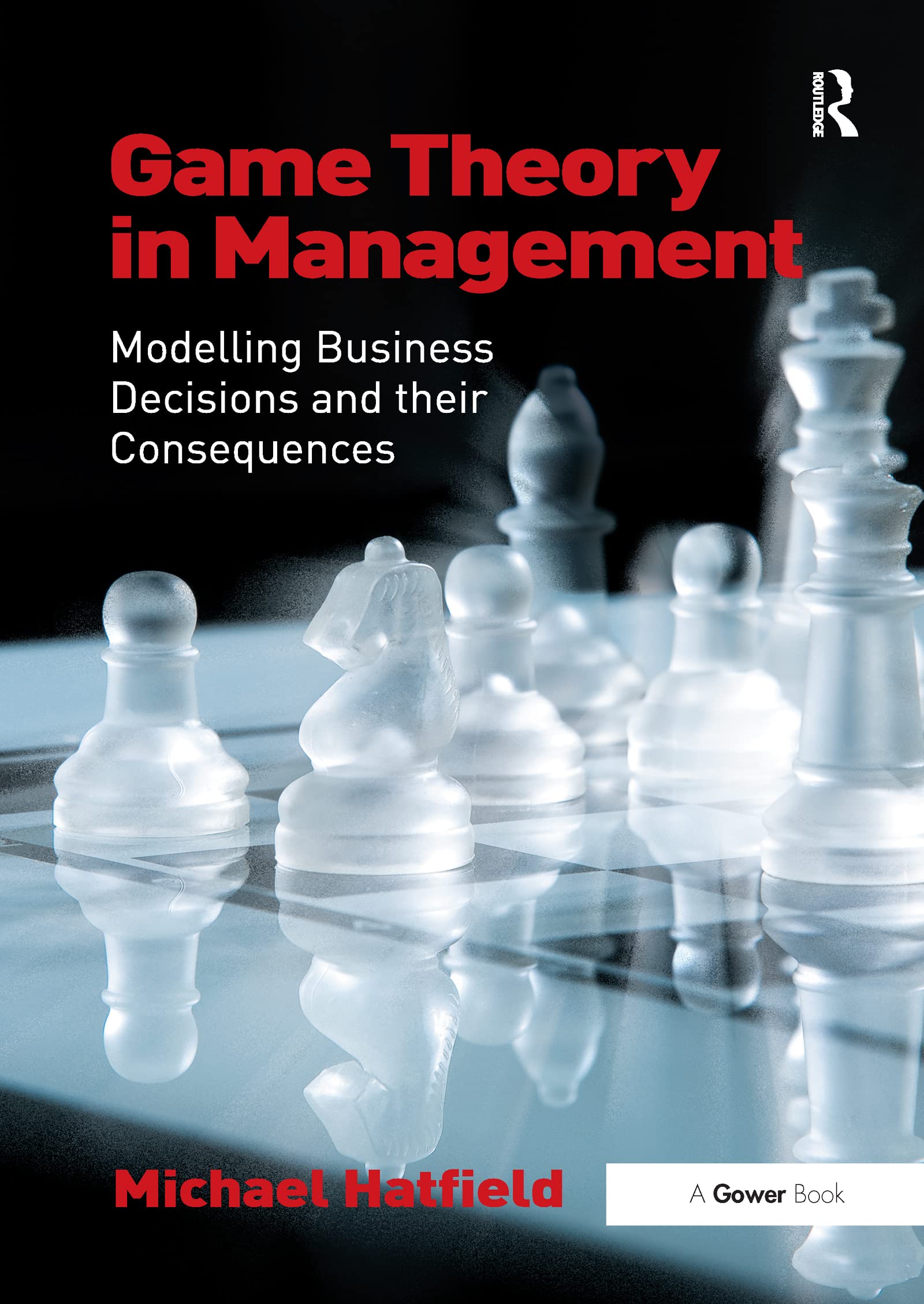 Game Theory in Management: Modelling Business Decisions and Their Consequences Business, Finance & Career