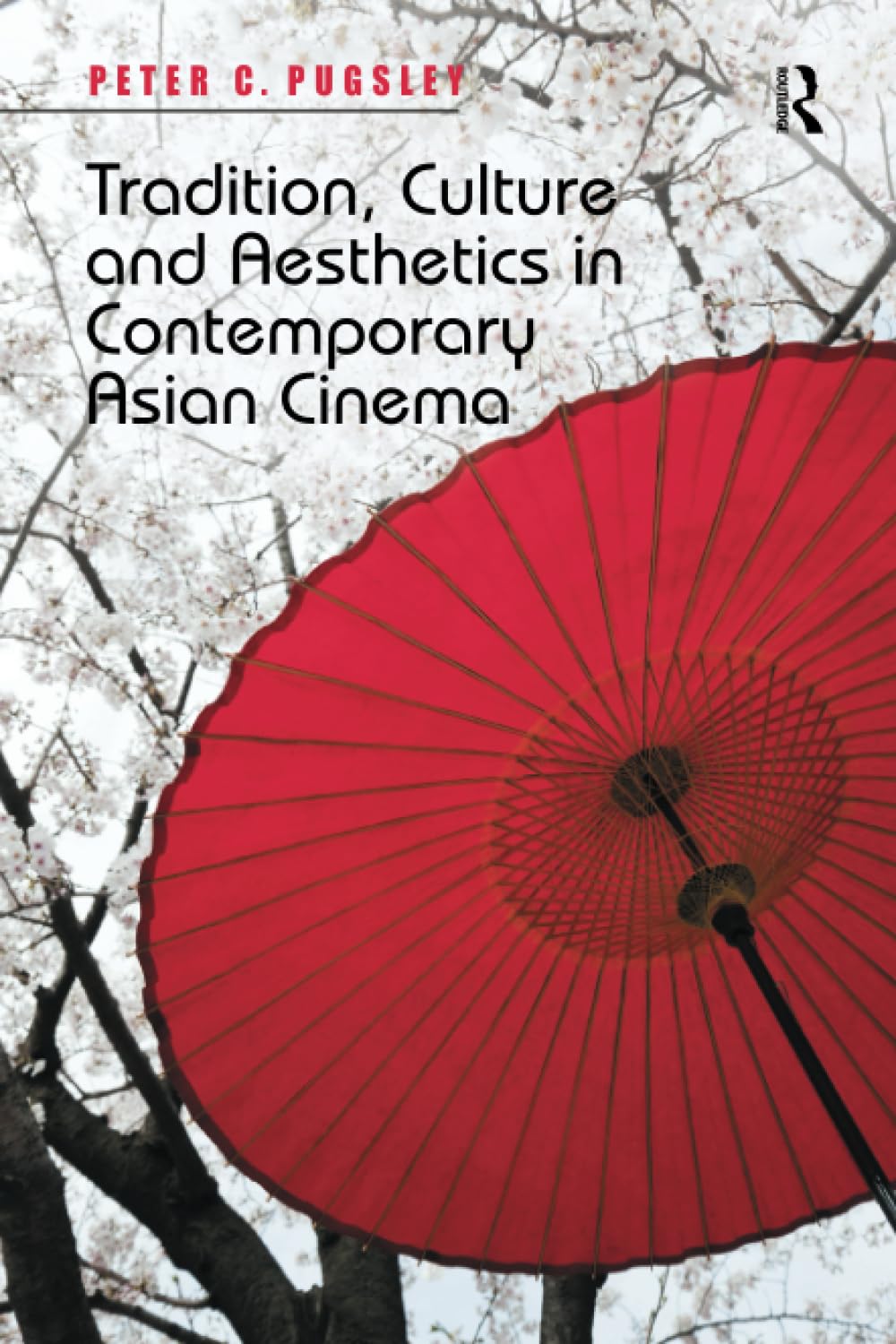 Tradition, Culture and Aesthetics in Contemporary Asian Cinema Books