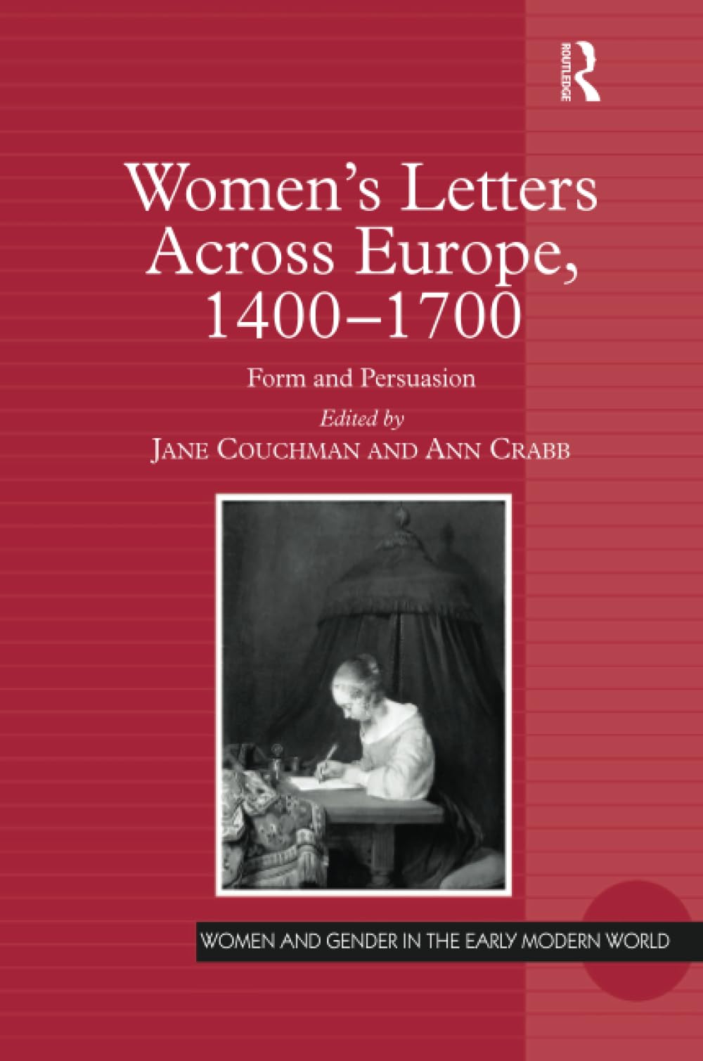 Women's Letters Across Europe, 1400–1700: Form and Persuasion (Women and Gender in the Early Modern World) Social Sciences