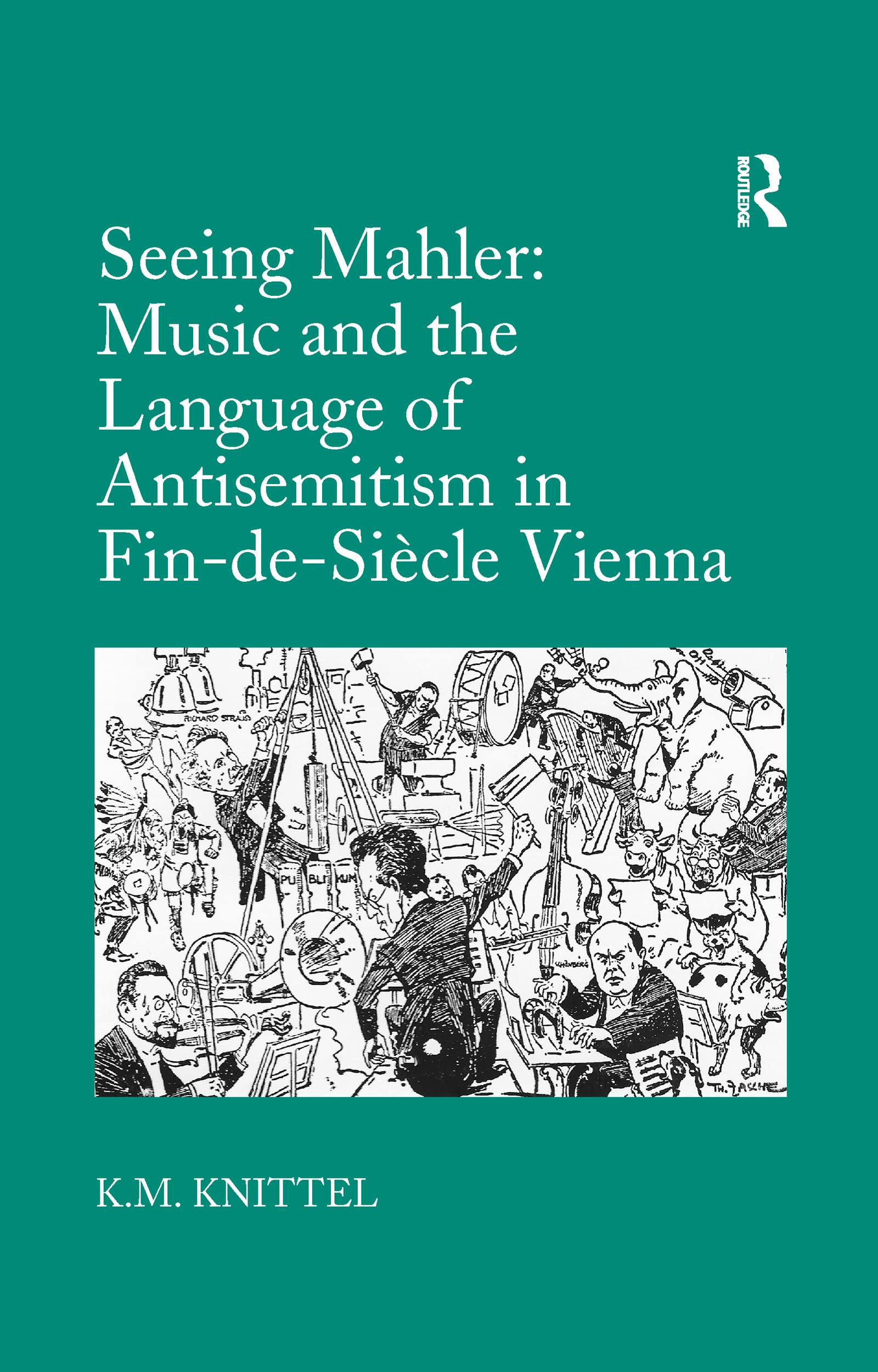Seeing Mahler: Music and the Language of Antisemitism in Fin-de-Siècle Vienna: Music and the Language of Antisemitism in Fin-de-siècle Vienna Religion & Esotericism