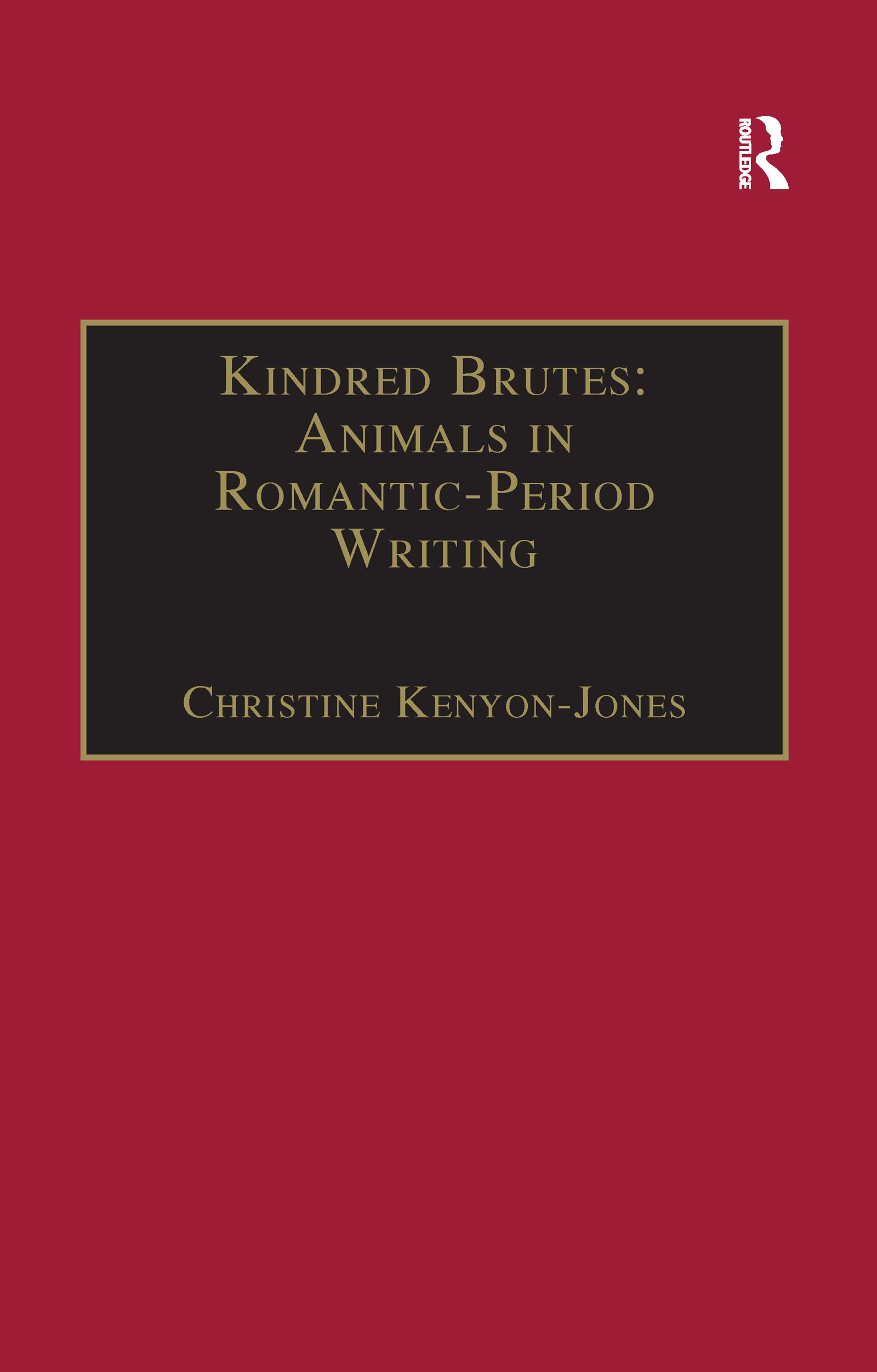 Kindred Brutes: Animals in Romantic-Period Writing (Nineteenth Century) Philosophy