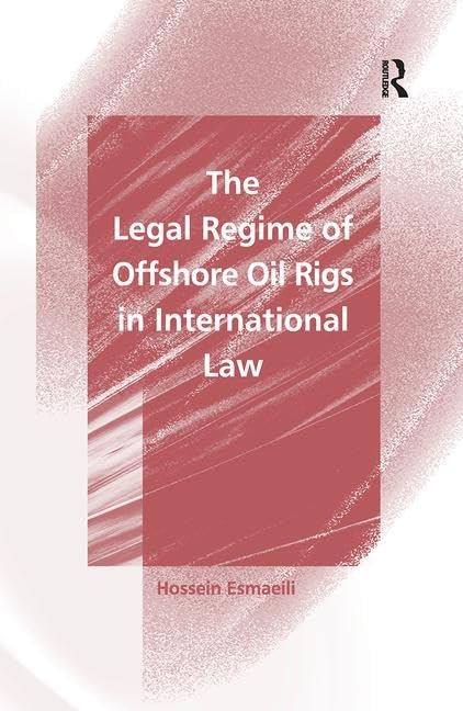 The Legal Regime of Offshore Oil Rigs in International Law Law