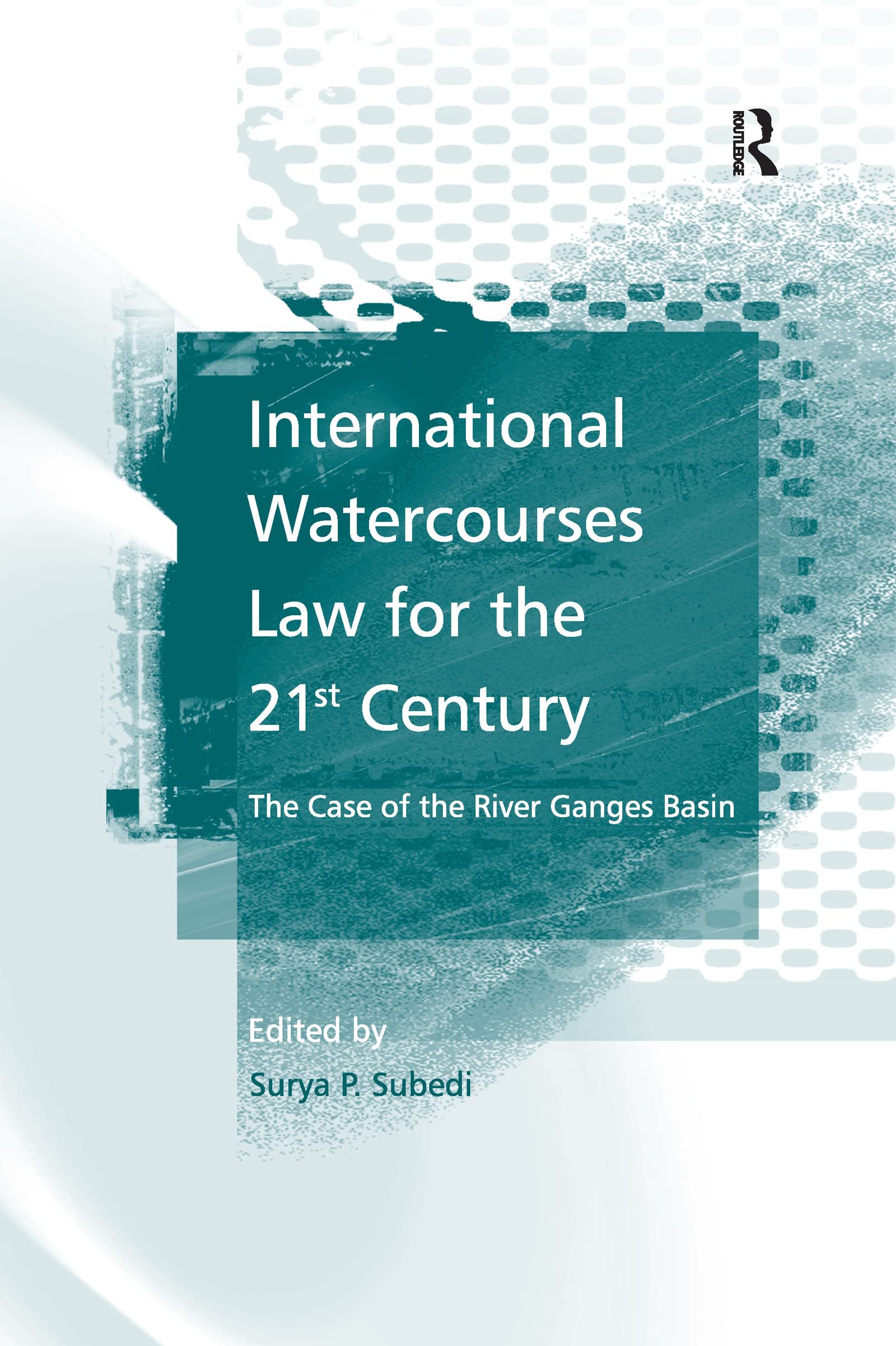 International Watercourses Law for the 21st Century: The Case of the River Ganges Basin Law