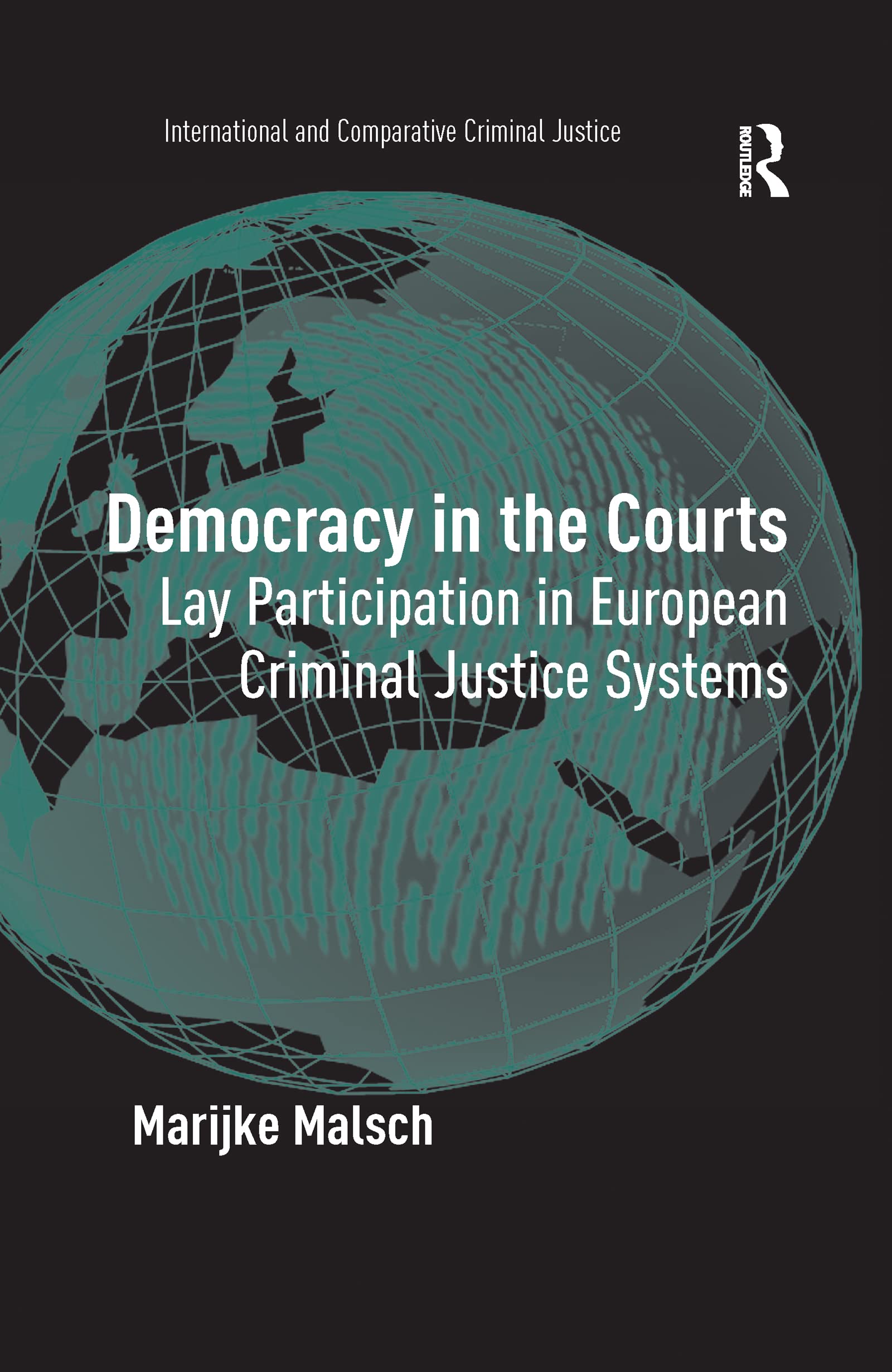Democracy in the Courts: Lay Participation in European Criminal Justice Systems (International and Comparative Criminal Justice) Law