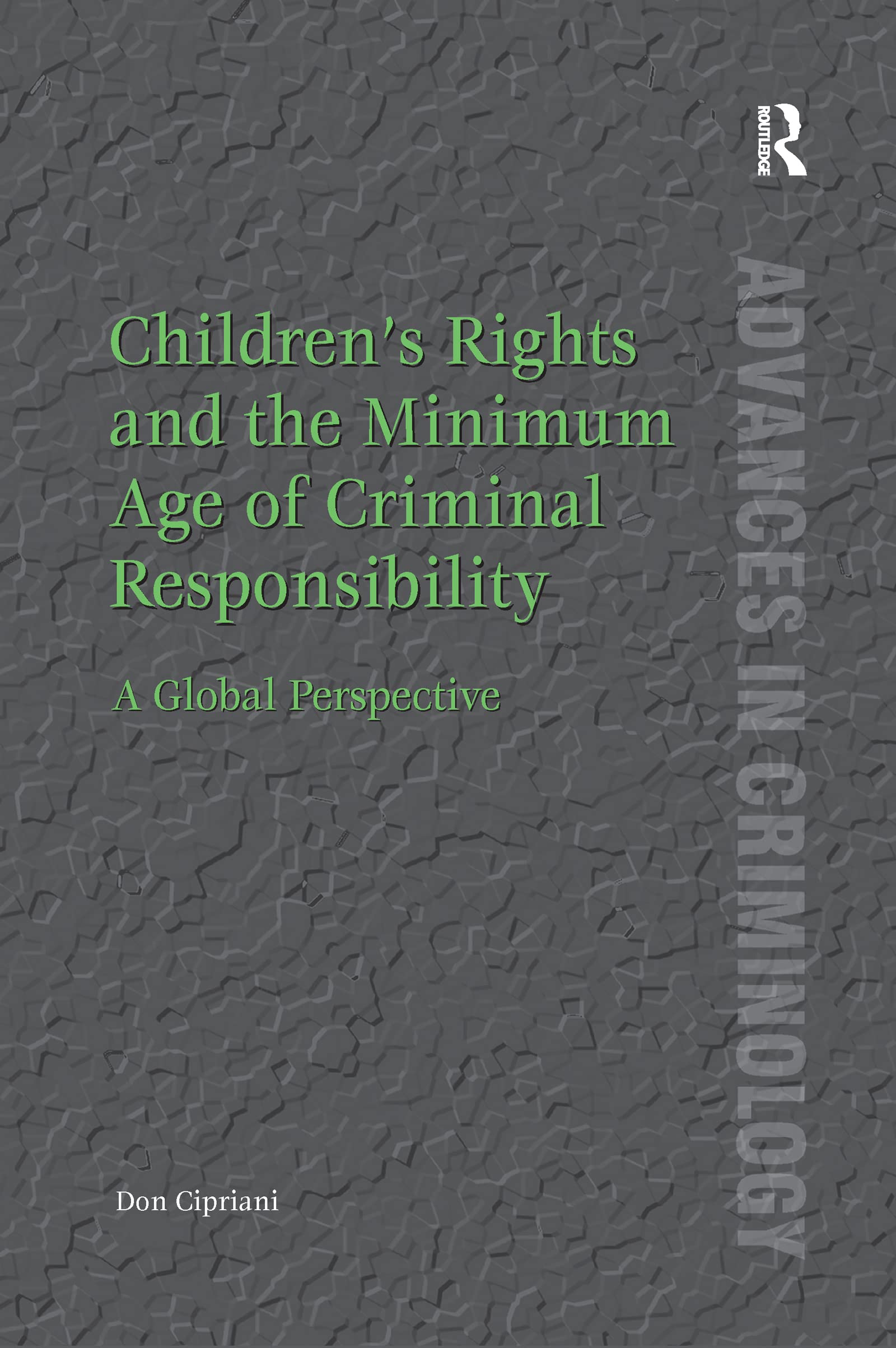 Children’s Rights and the Minimum Age of Criminal Responsibility: A Global Perspective (Advances in Criminology) Law