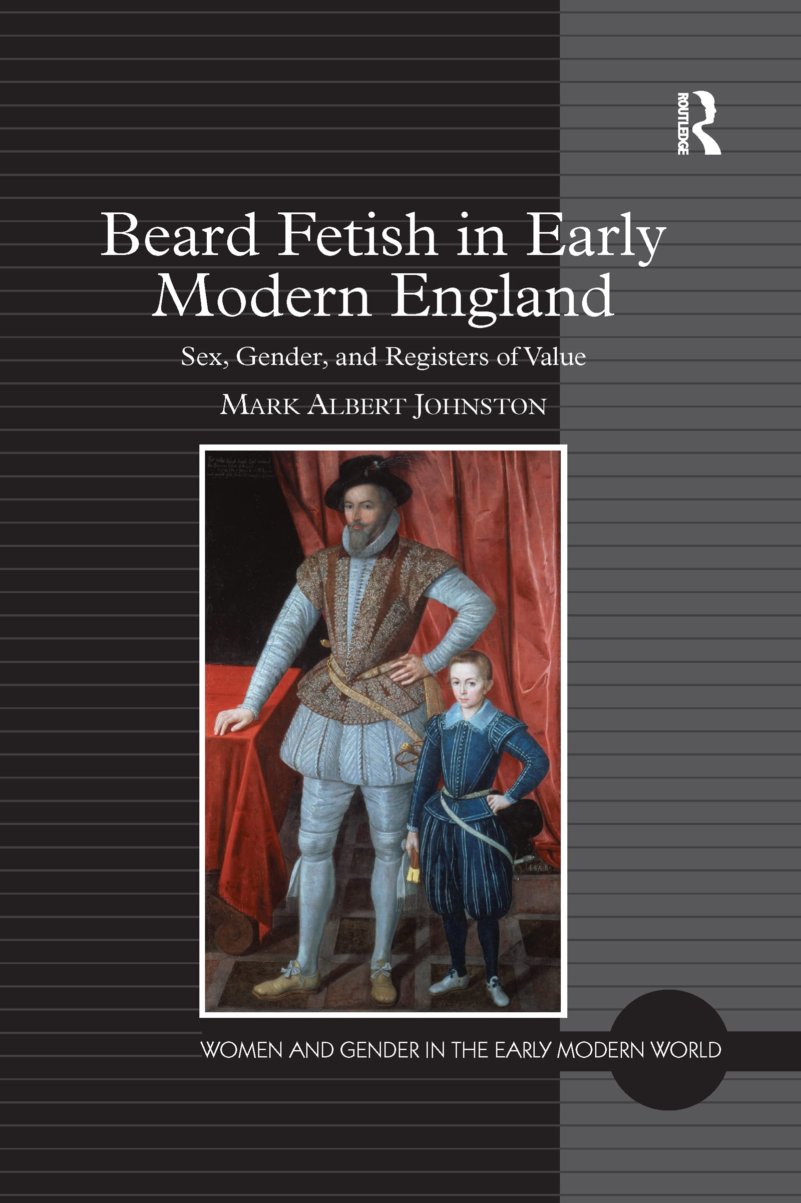 Beard Fetish in Early Modern England: Sex, Gender, and Registers of Value Social Sciences