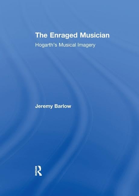 The Enraged Musician: Hogarth's Musical Imagery Social Sciences
