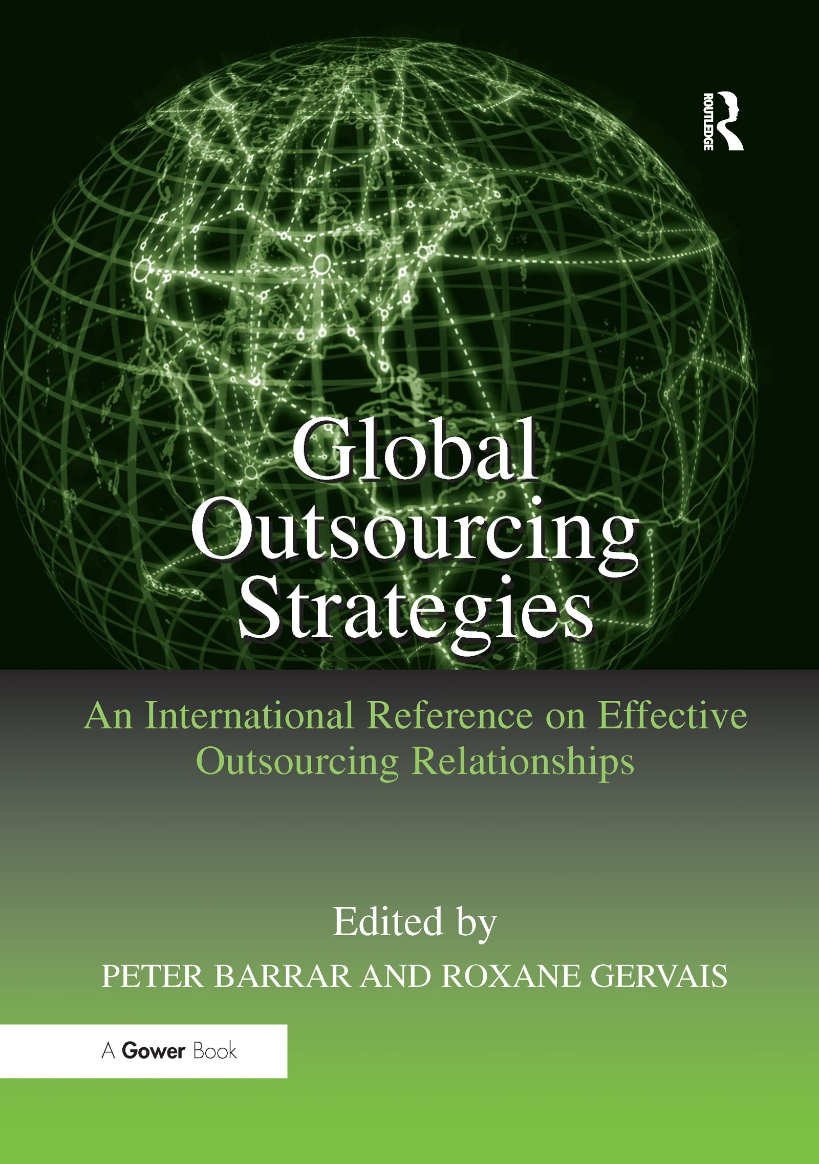 Global Outsourcing Strategies: An International Reference on Effective Outsourcing Relationships Business, Finance & Career