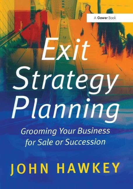 Exit Strategy Planning: Grooming Your Business for Sale or Succession Business, Finance & Career