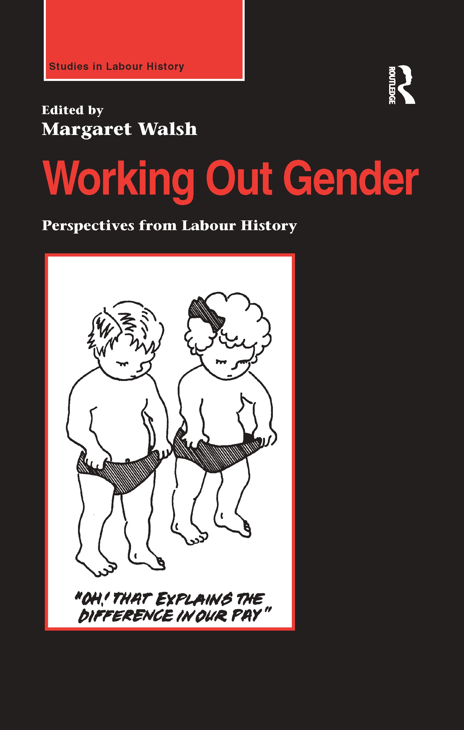 Working Out Gender: Perspectives from Labour History (Studies in Labour History) Books