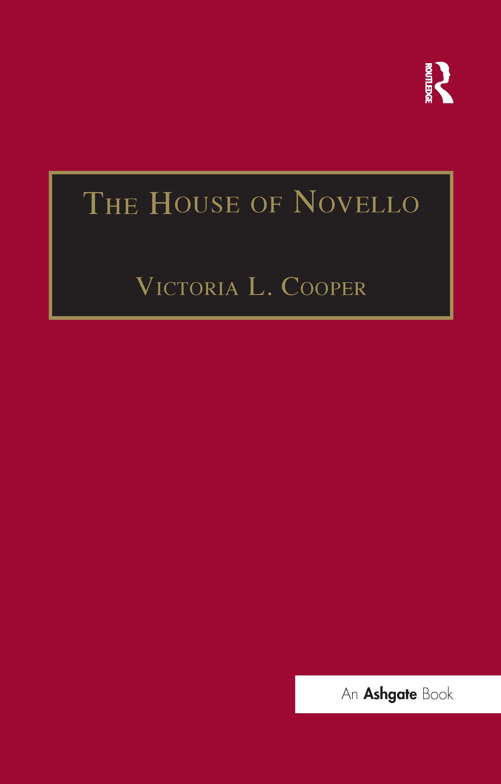 The House of Novello: Practice and Policy of a Victorian Music Publisher 1829-1866 (Music in Nineteenth-century Britain) Social Sciences