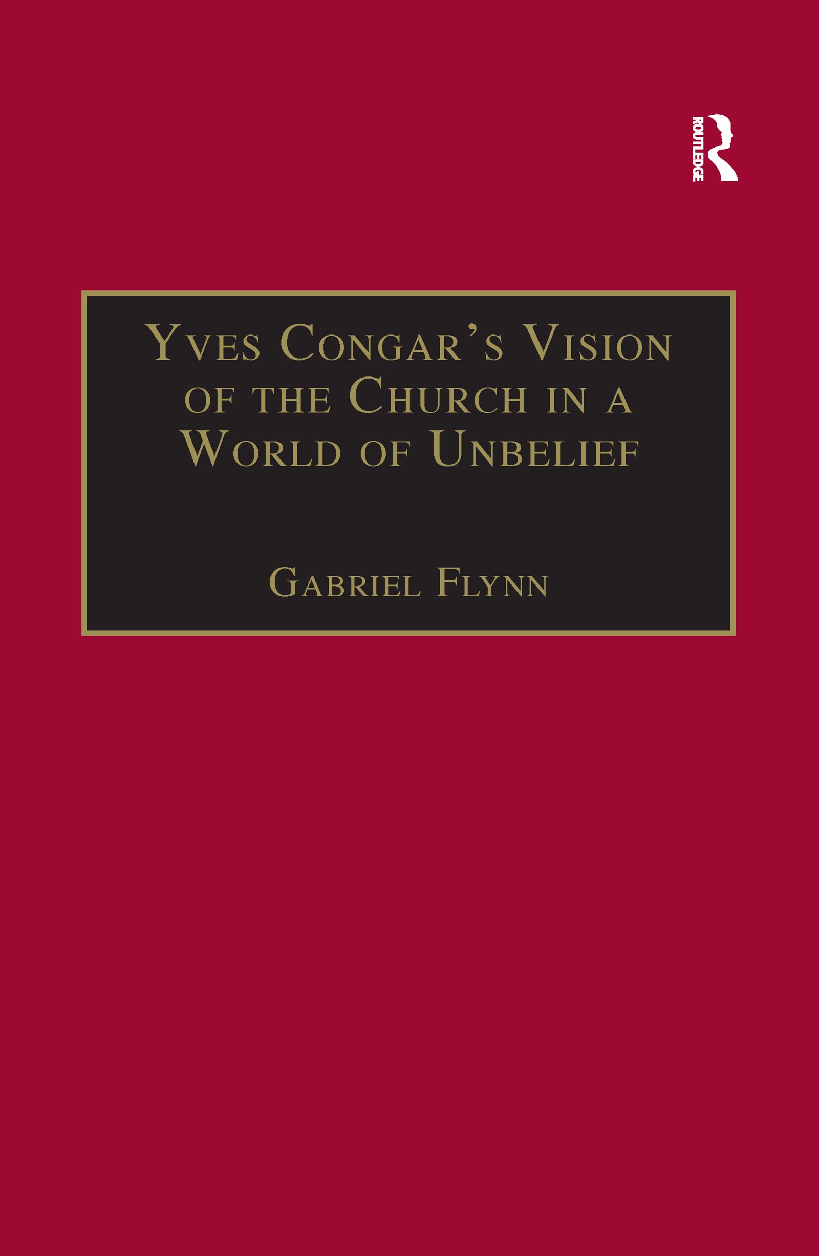 Yves Congar's Vision of the Church in a World of Unbelief Social Sciences