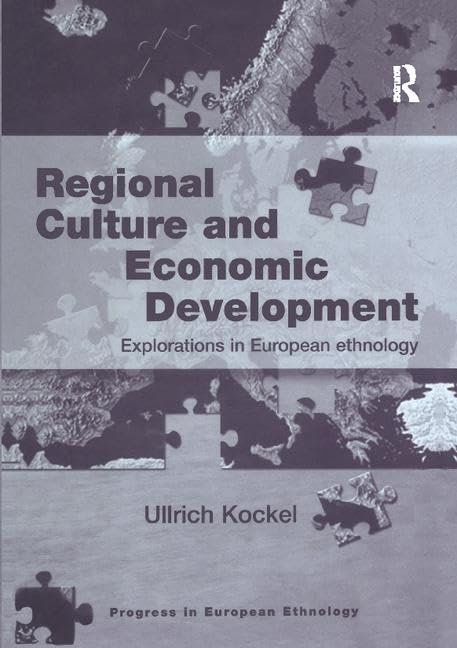 Regional Culture and Economic Development: Explorations in European Ethnology (Progress in European Ethnology) Social Sciences
