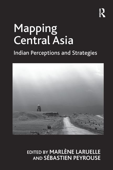 Mapping Central Asia: Indian Perceptions and Strategies Social Sciences