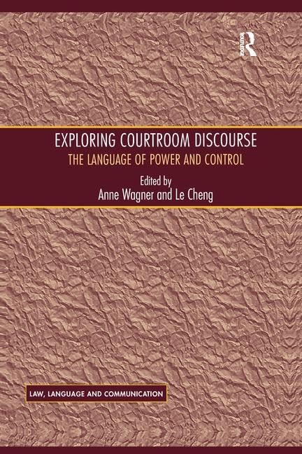 Exploring Courtroom Discourse: The Language of Power and Control (Law, Language and Communication) Law