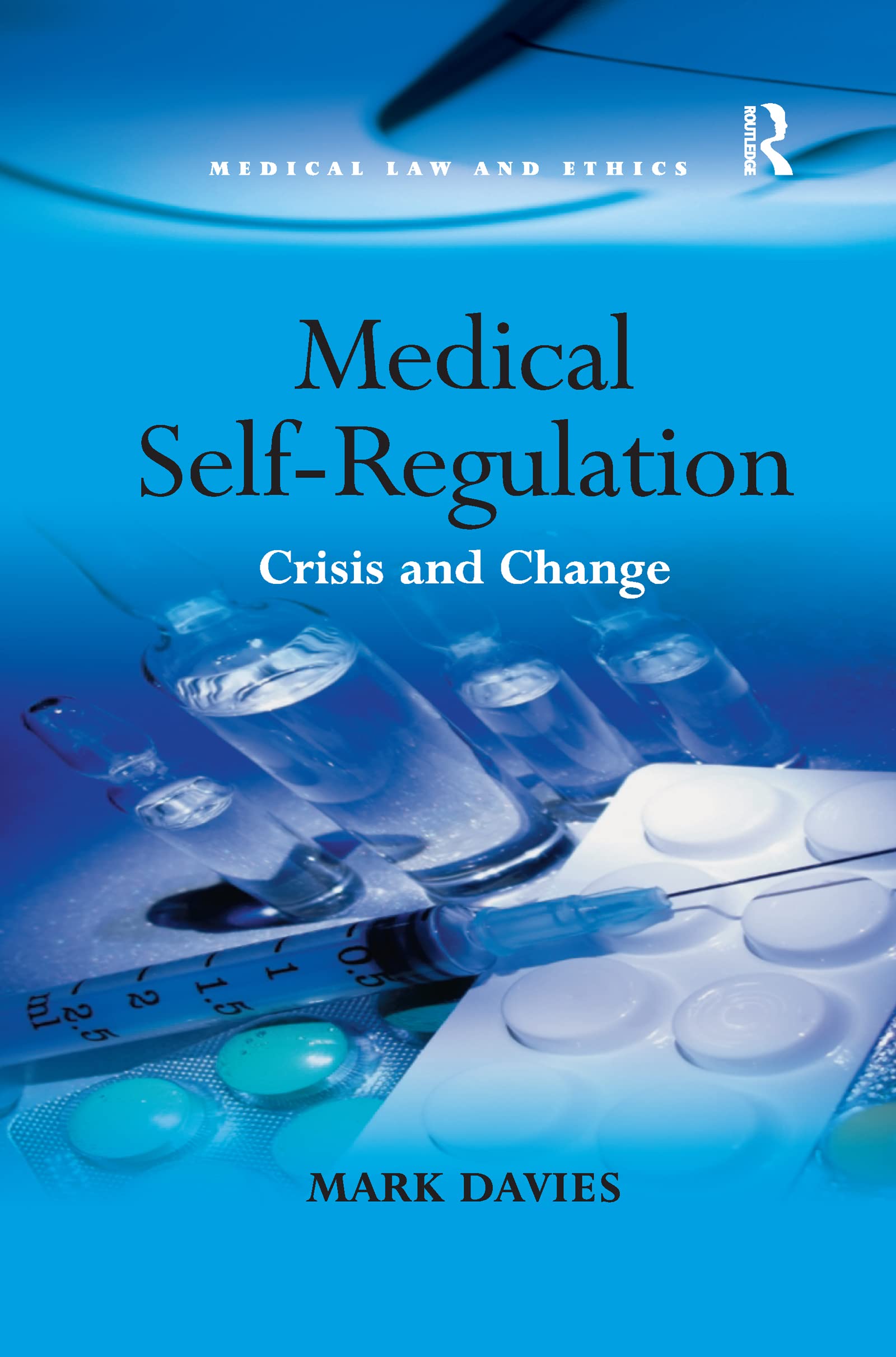 Medical Self-Regulation: Crisis and Change (Medical Law and Ethics) Medicine