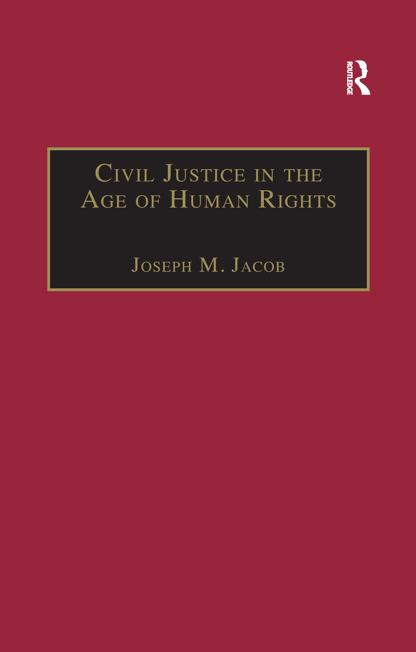 Civil Justice in the Age of Human Rights Law