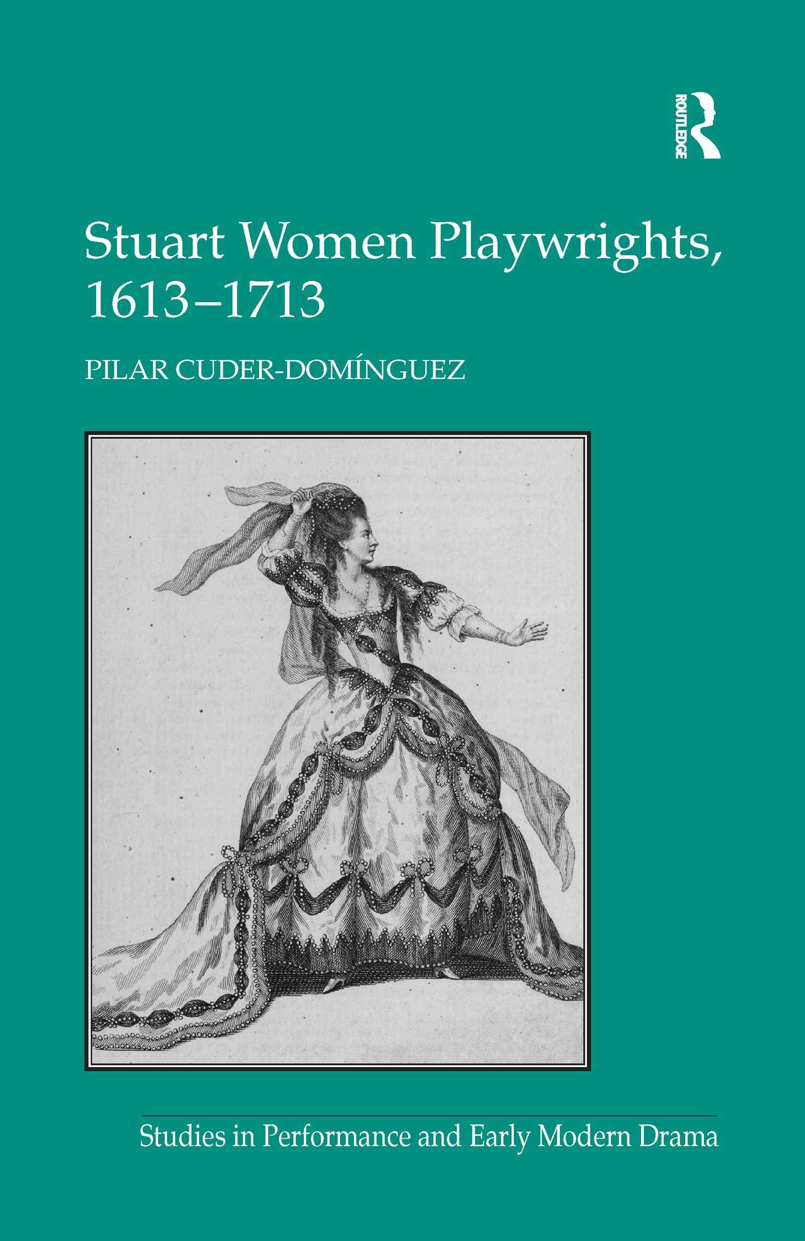 Stuart Women Playwrights, 1613-1713 Social Sciences