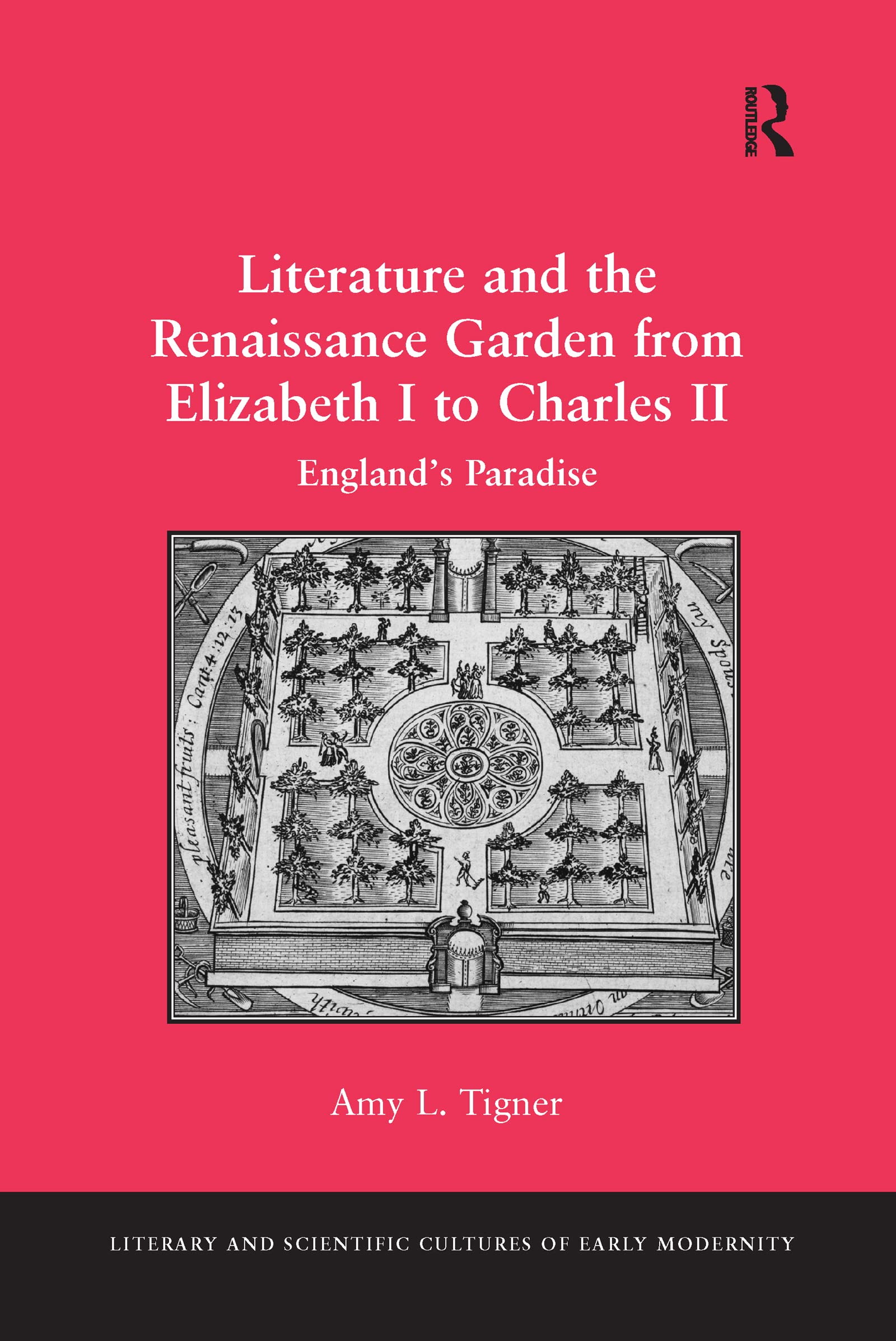 Literature and the Renaissance Garden from Elizabeth I to Charles II Social Sciences