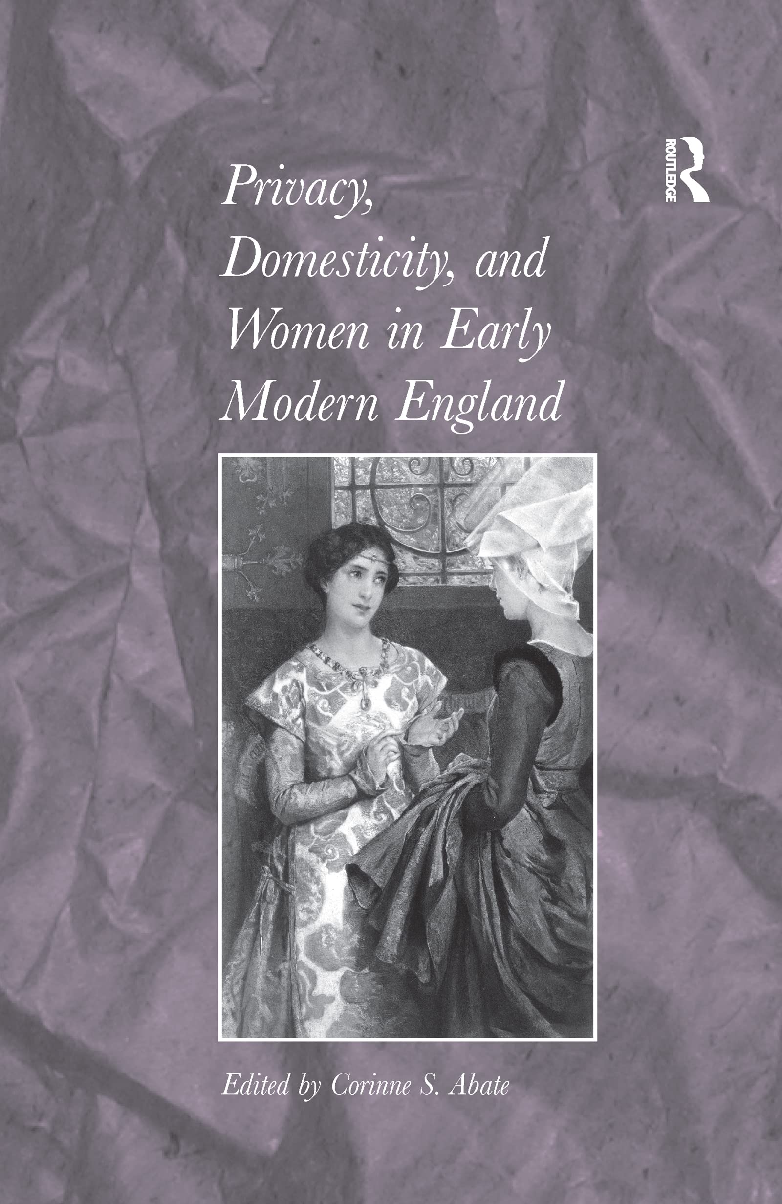 Privacy, Domesticity, and Women in Early Modern England Social Sciences
