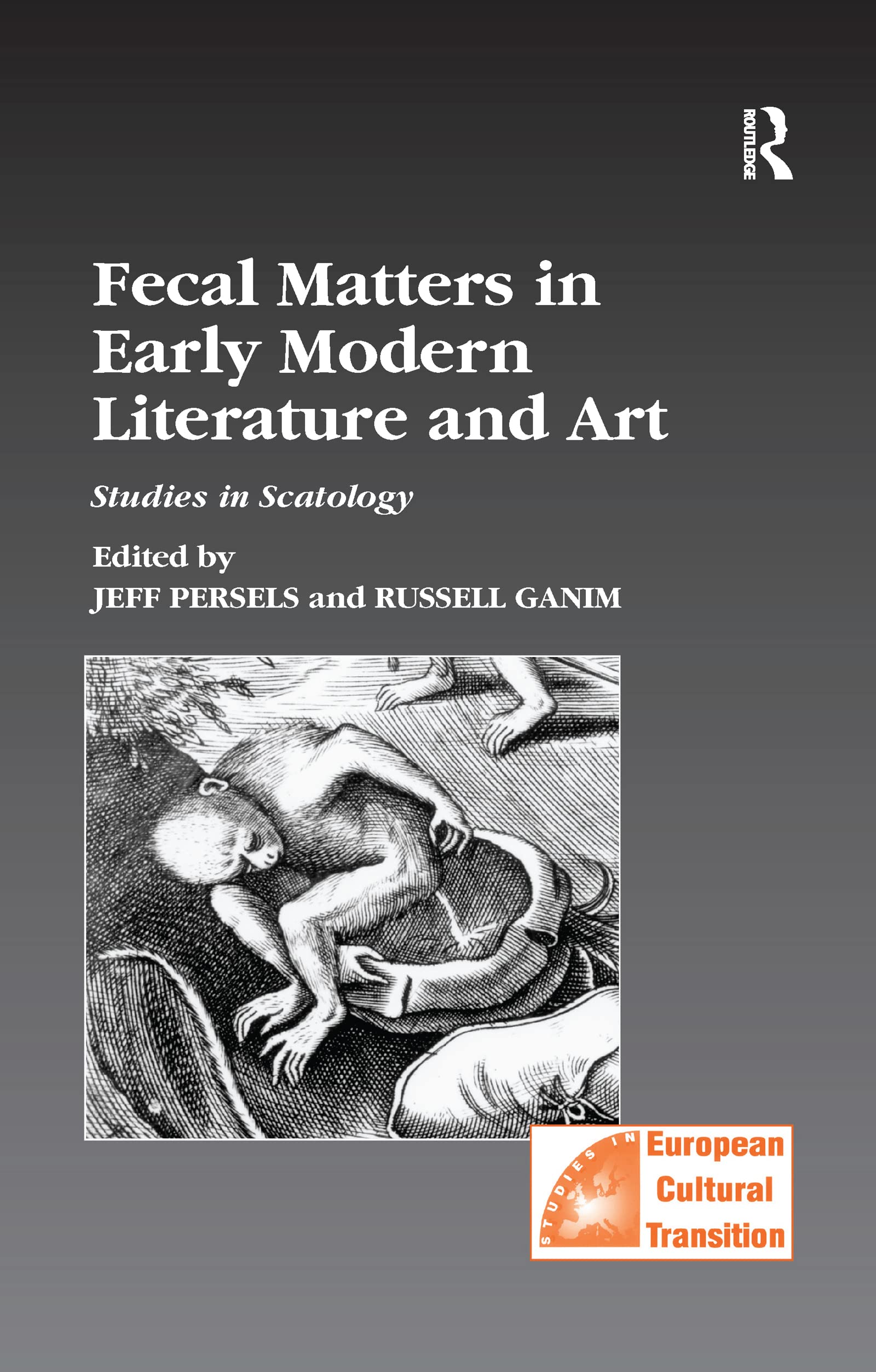 Fecal Matters in Early Modern Literature and Art: Studies in Scatology (Studies in European Cultural Transition) Medicine