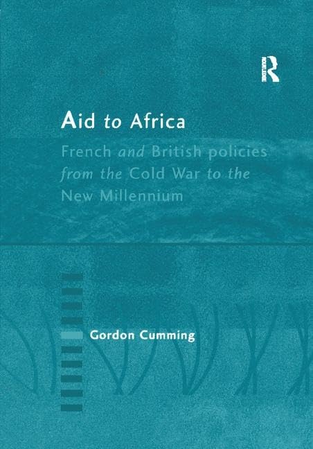 Aid to Africa: French and British Policies from the Cold War to the New Millennium Business, Finance & Career