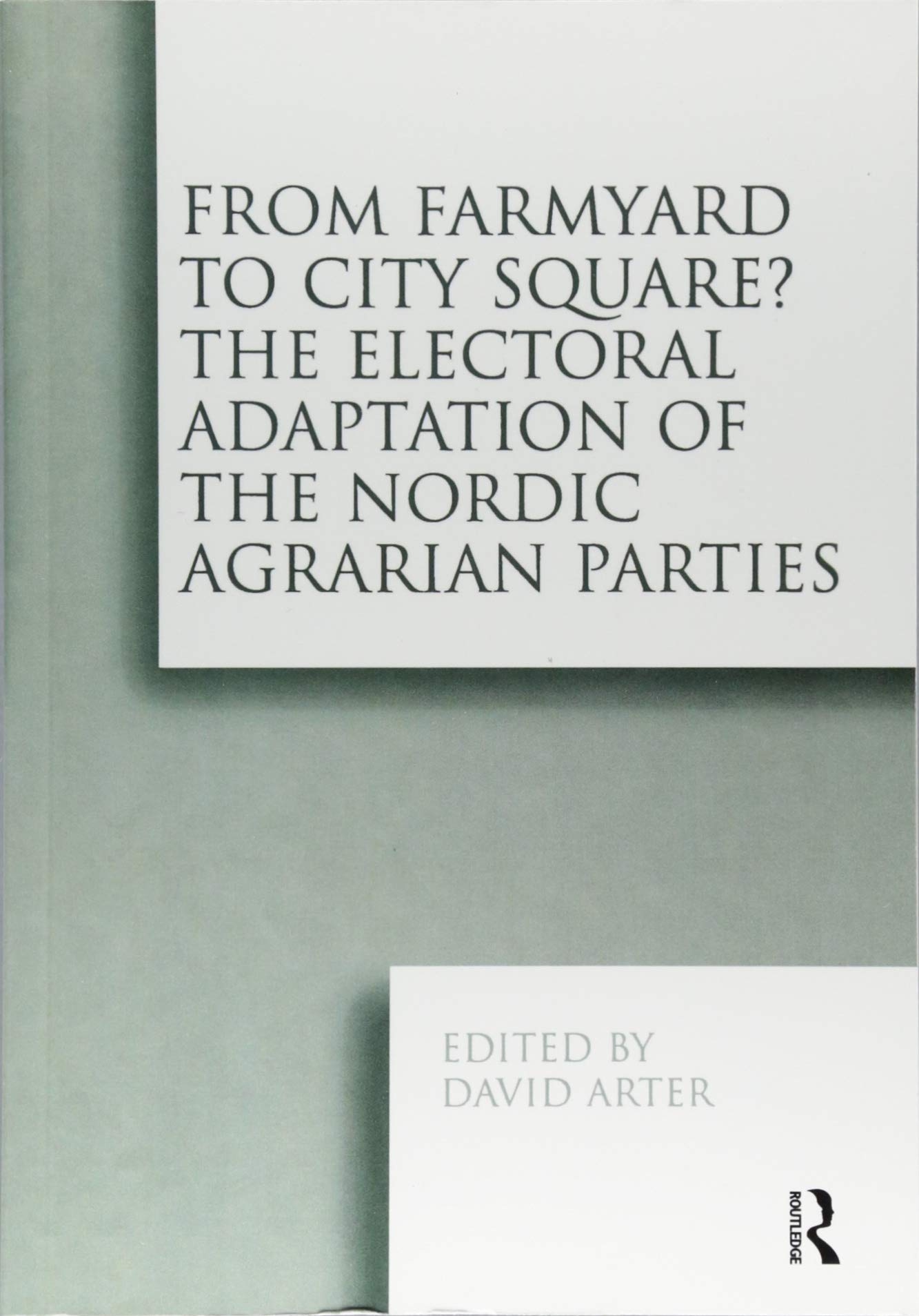 From Farmyard to City Square? The Electoral Adaptation of the Nordic Agrarian Parties Social Sciences