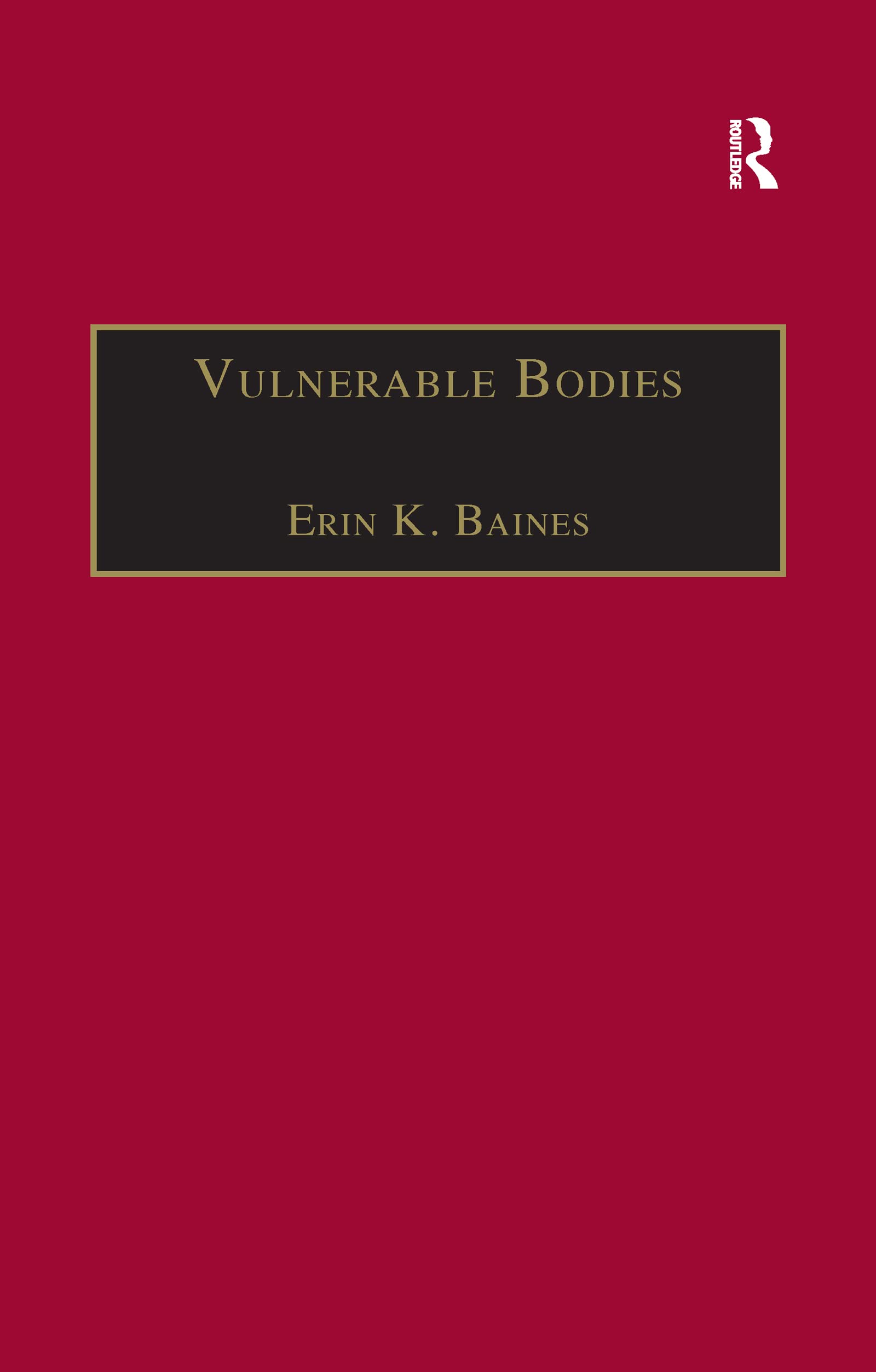 Vulnerable Bodies: Gender, the Un and the Global Refugee Crisis (Gender in a Global/Local World) Books
