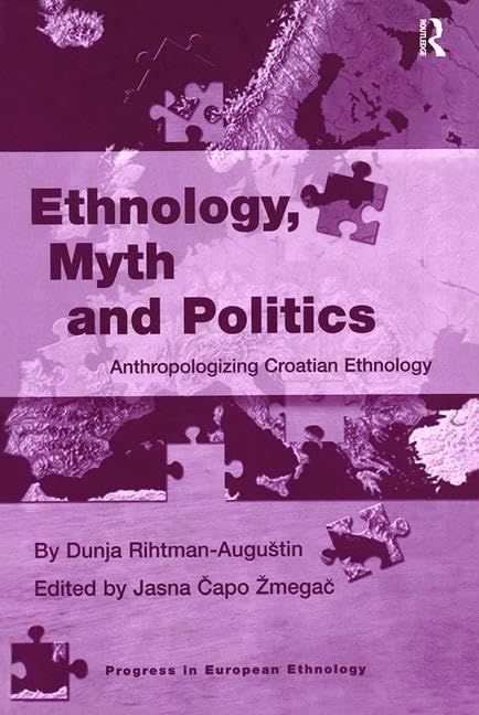 Ethnology, Myth and Politics: Anthropologizing Croatian Ethnology (Progress in European Ethnology) General education