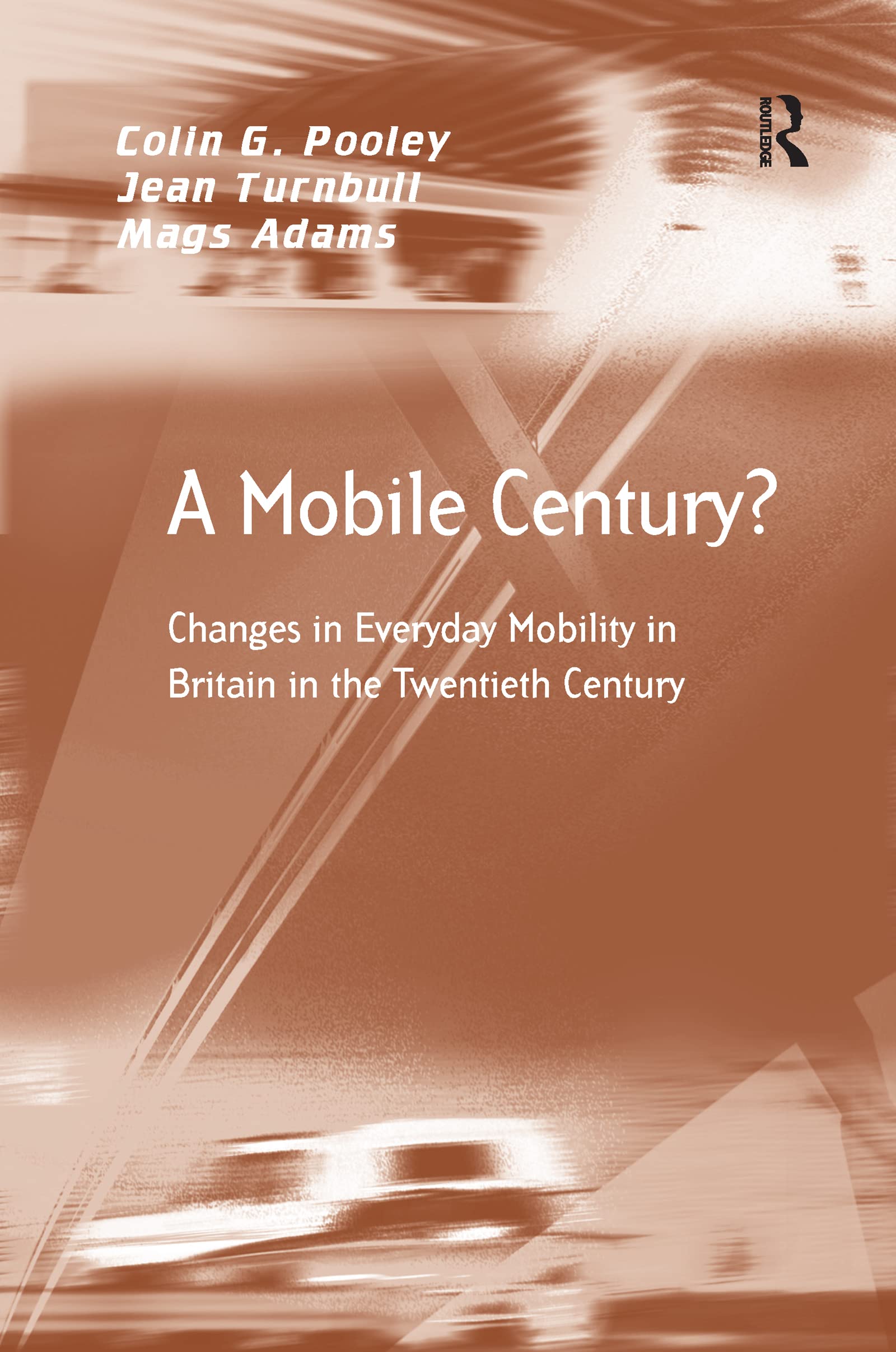 A Mobile Century?: Changes in Everyday Mobility in Britain in the Twentieth Century (Transport and Mobility) Law