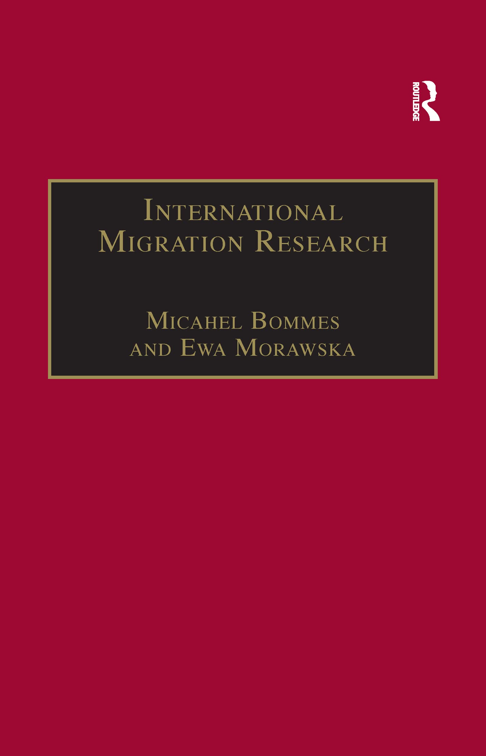 International Migration Research: Constructions, Omissions and the Promises of Interdisciplinarity (Research in Migration and Ethnic Relations Series) Law