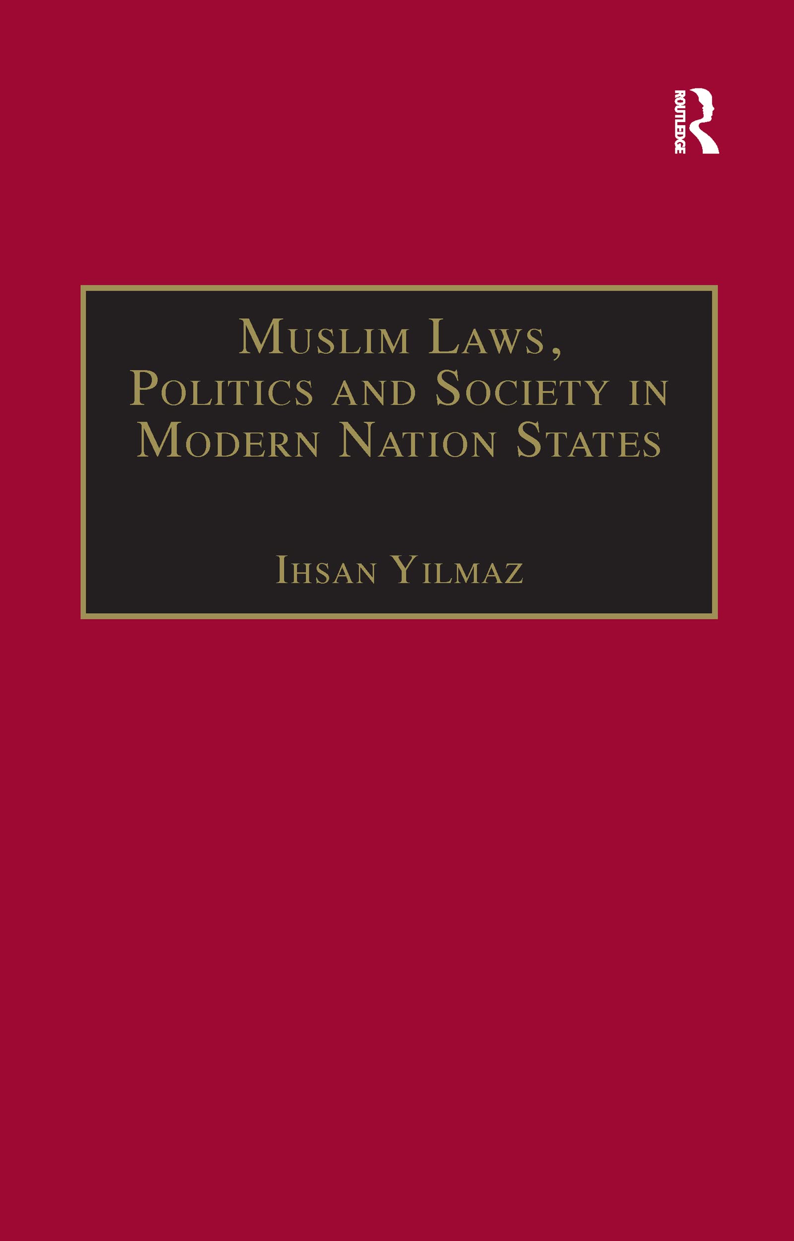 Muslim Laws, Politics and Society in Modern Nation States: Dynamic Legal Pluralisms in England, Turkey and Pakistan Law