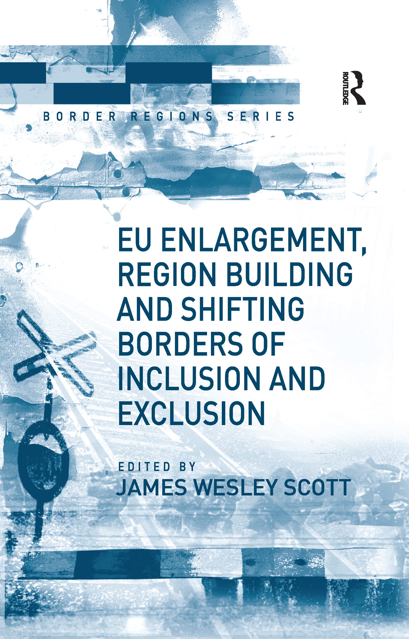 EU Enlargement, Region Building and Shifting Borders of Inclusion and Exclusion (Border Regions) Social Sciences