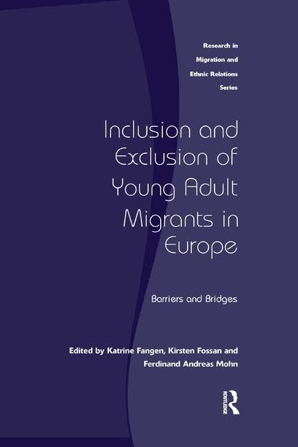 Inclusion and Exclusion of Young Adult Migrants in Europe: Barriers and Bridges (Research in Migration and Ethnic Relations) Books
