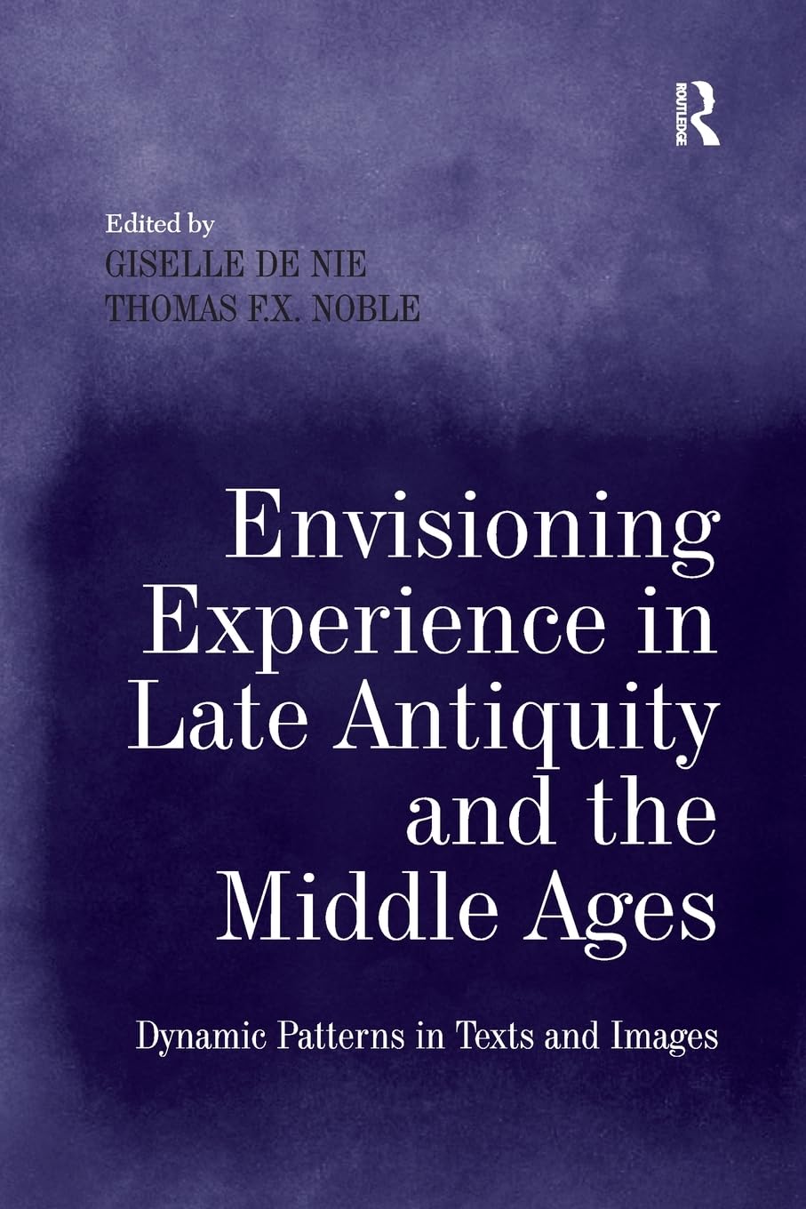 Envisioning Experience in Late Antiquity and the Middle Ages Social Sciences