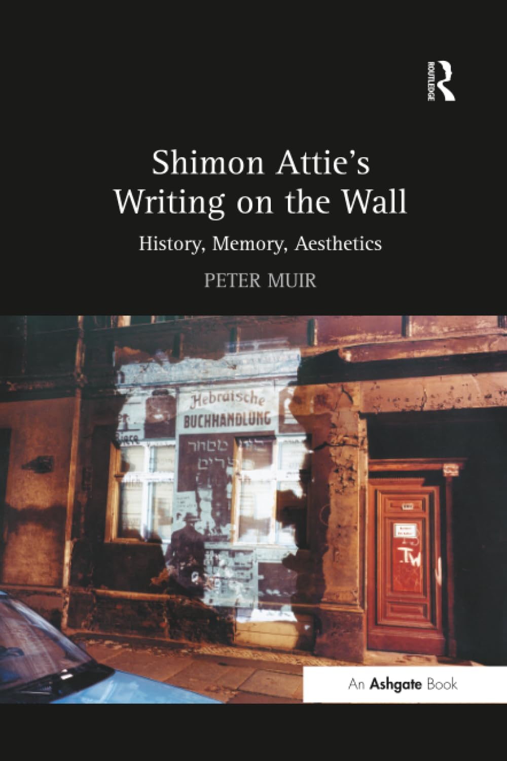 Shimon Attie's Writing on the Wall: History, Memory, Aesthetics Religion & Esotericism