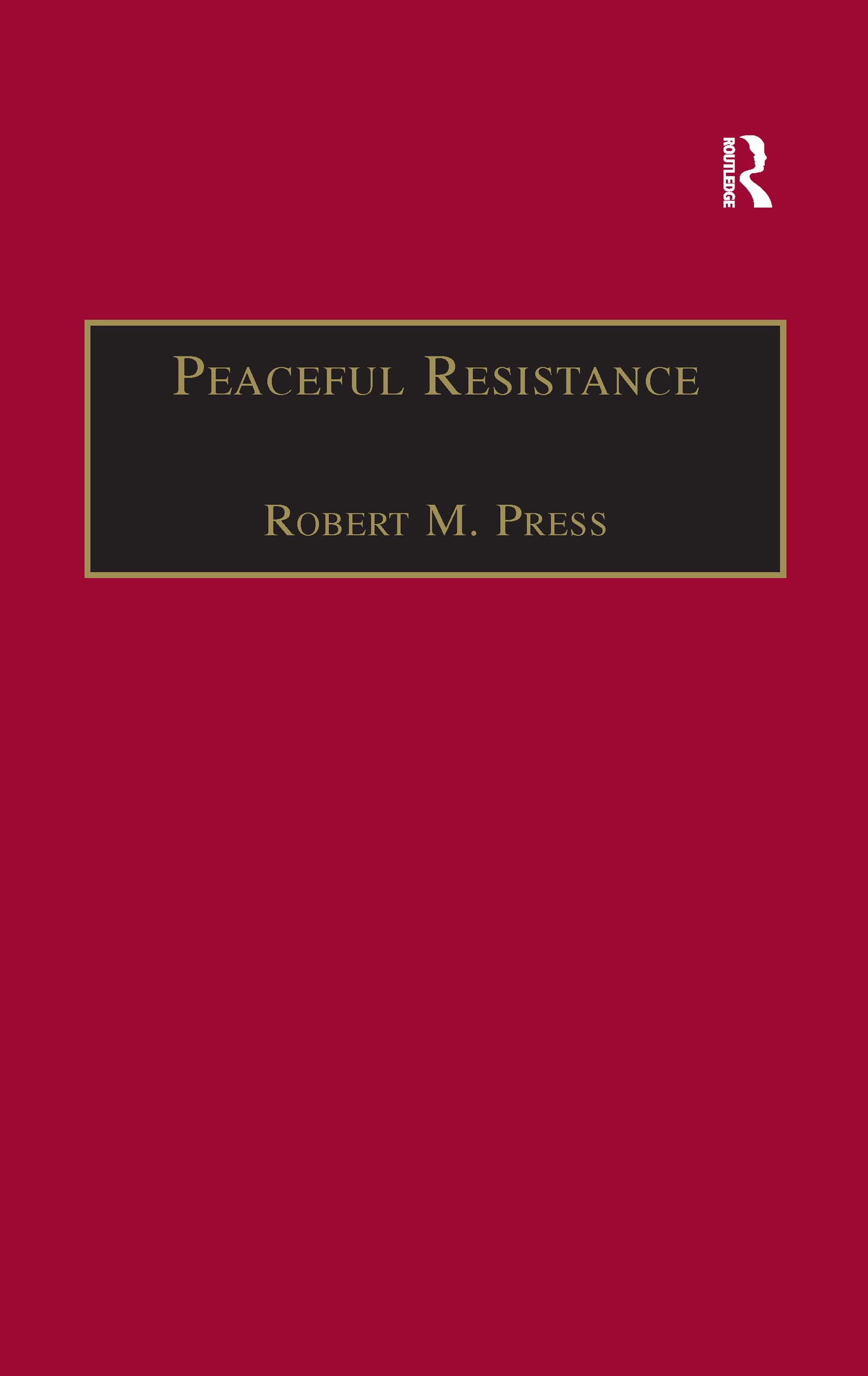 Peaceful Resistance: Advancing Human Rights and Democratic Freedoms (Ethics and Global Politics) Law