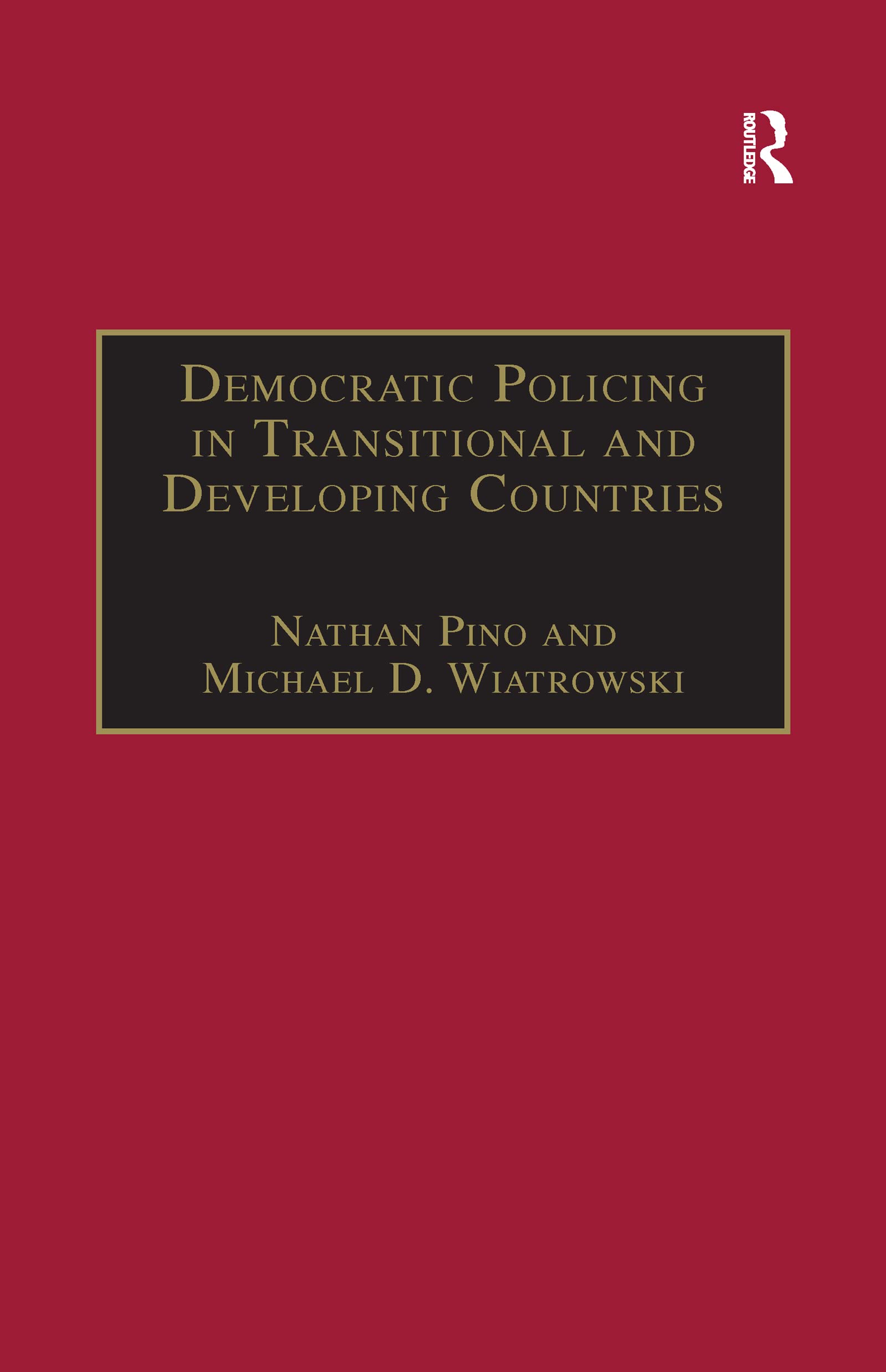 Democratic Policing in Transitional and Developing Countries (Interdisciplinary Research Series in Ethnic, Gender, and Cla) Law