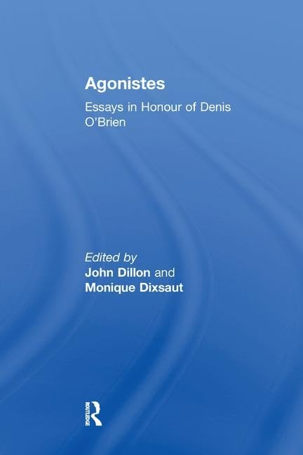 Agonistes: Essays in Honour of Denis O'brien Philosophy