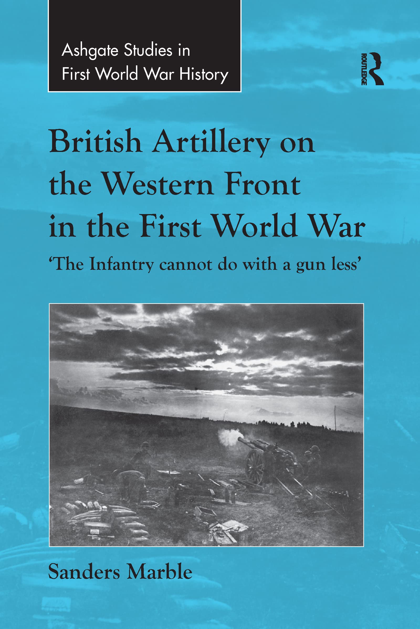 British Artillery on the Western Front in the First World War Politics & History