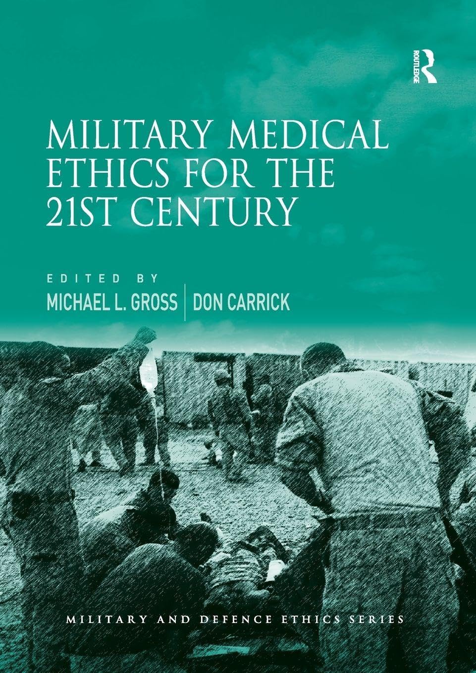 Military Medical Ethics for the 21st Century (Military and Defence Ethics) Medicine