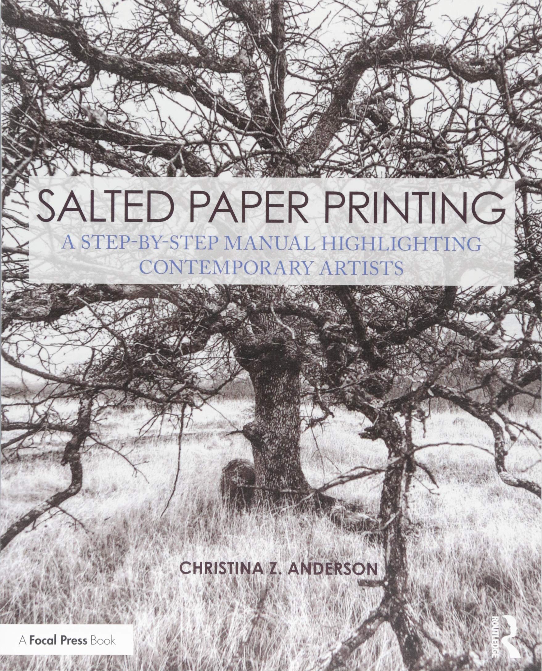 Salted Paper Printing: A Step-by-Step Manual Highlighting Contemporary Artists (Contemporary Practices in Alternative Process Photography) Computer Science