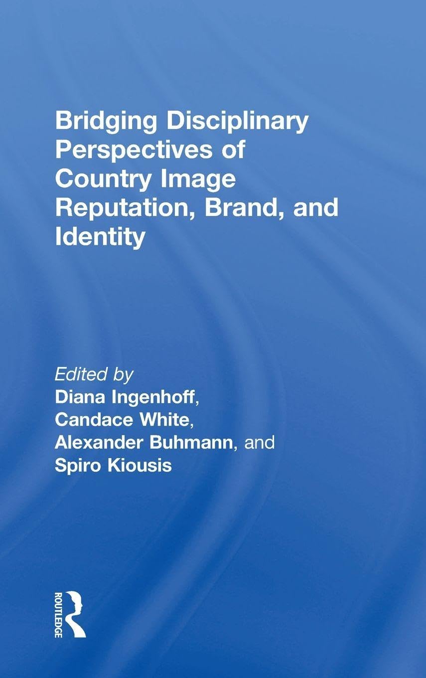 Bridging Disciplinary Perspectives of Country Image Reputation, Brand, and Identity Media & Communication